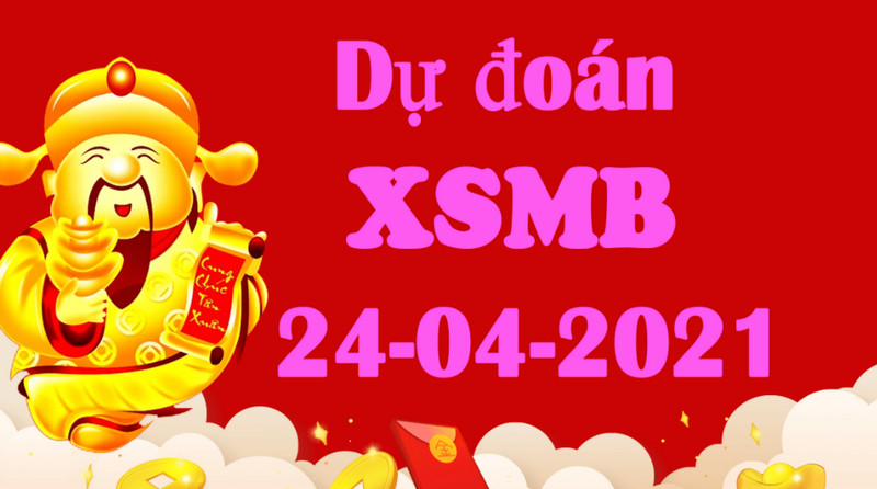 Dự đoán KQXSMB hôm nay thứ bảy 24/4/2021 chốt số dễ dàng
