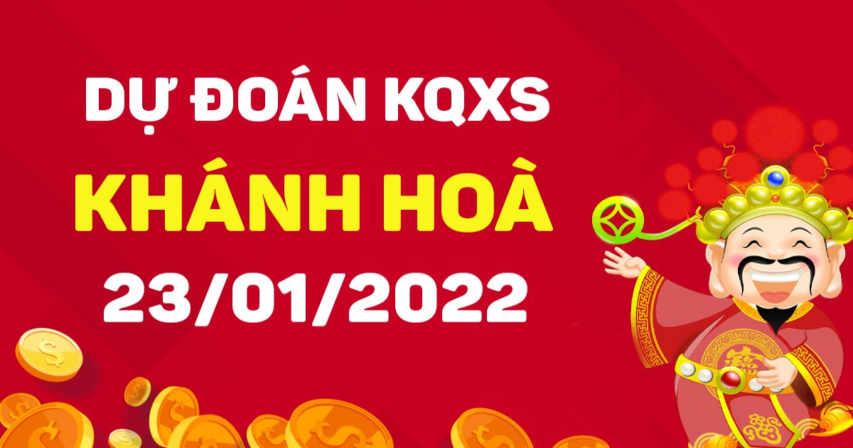 Dự đoán xổ số Khánh Hòa 23-1-2022 – Soi cầu XSKH hôm nay