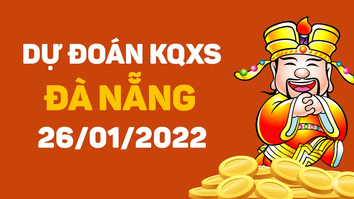 Dự đoán xổ số Đà Nẵng 26-1-2022 – Soi cầu XSĐNa hôm nay