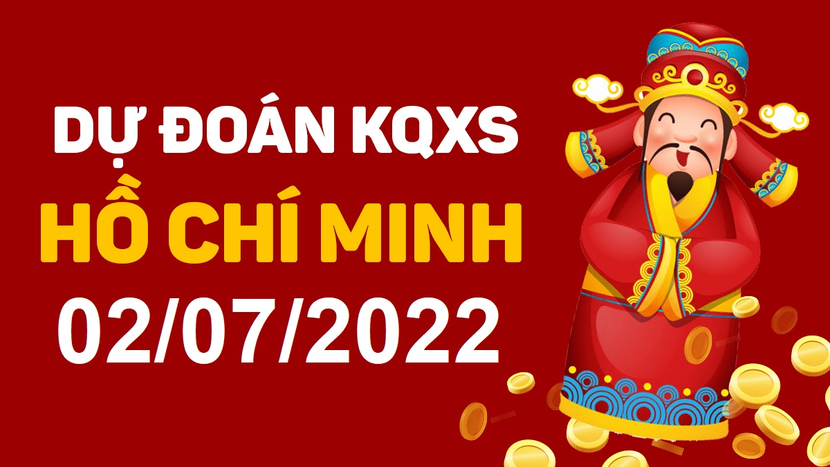 Dự đoán xổ số Hồ Chí Minh 2-7-2022 thứ 7 – Dự đoán XSHCM hôm nay