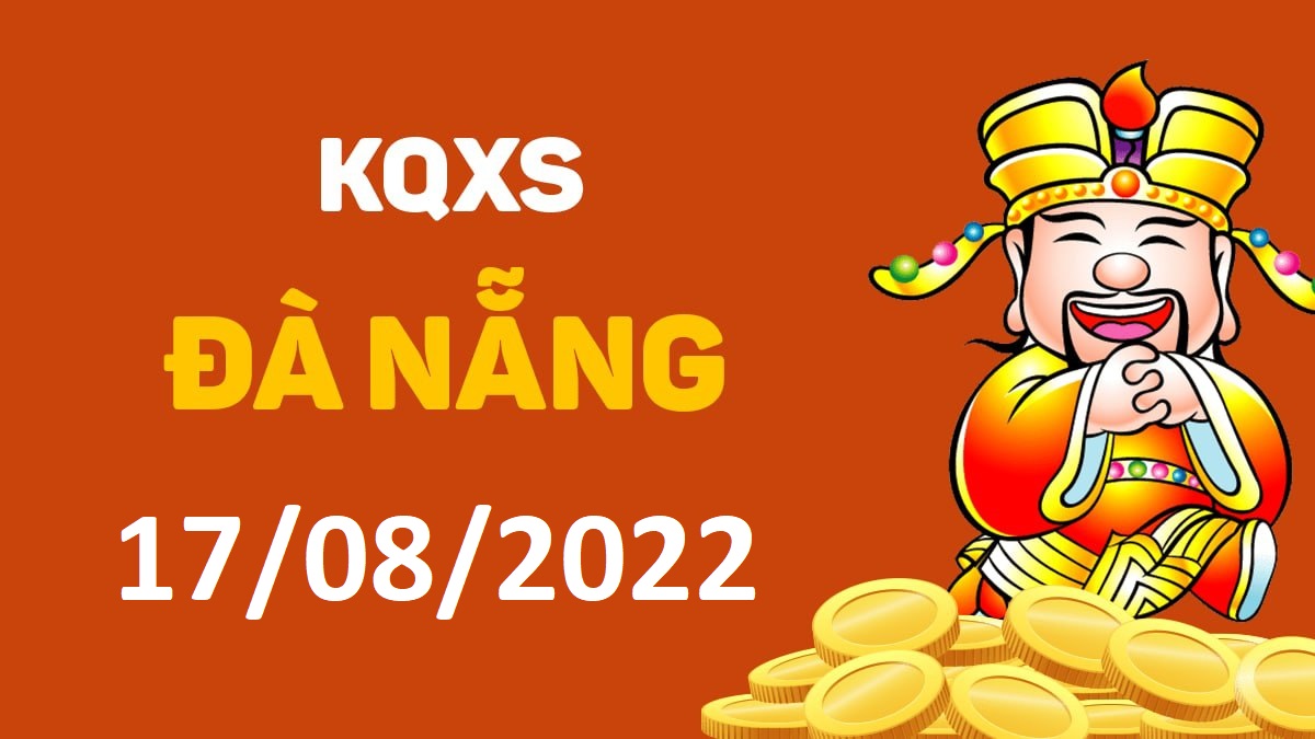XSDNa 17-8-2022 thứ 4 – KQ xổ số Đà Nẵng ngày 17 tháng 8